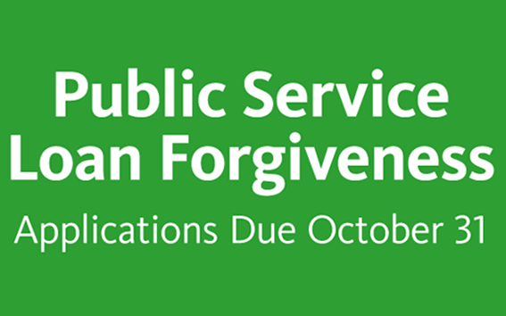 Green graphic that reads: Public Service Loan Forgiveness, Applications Due October 31.